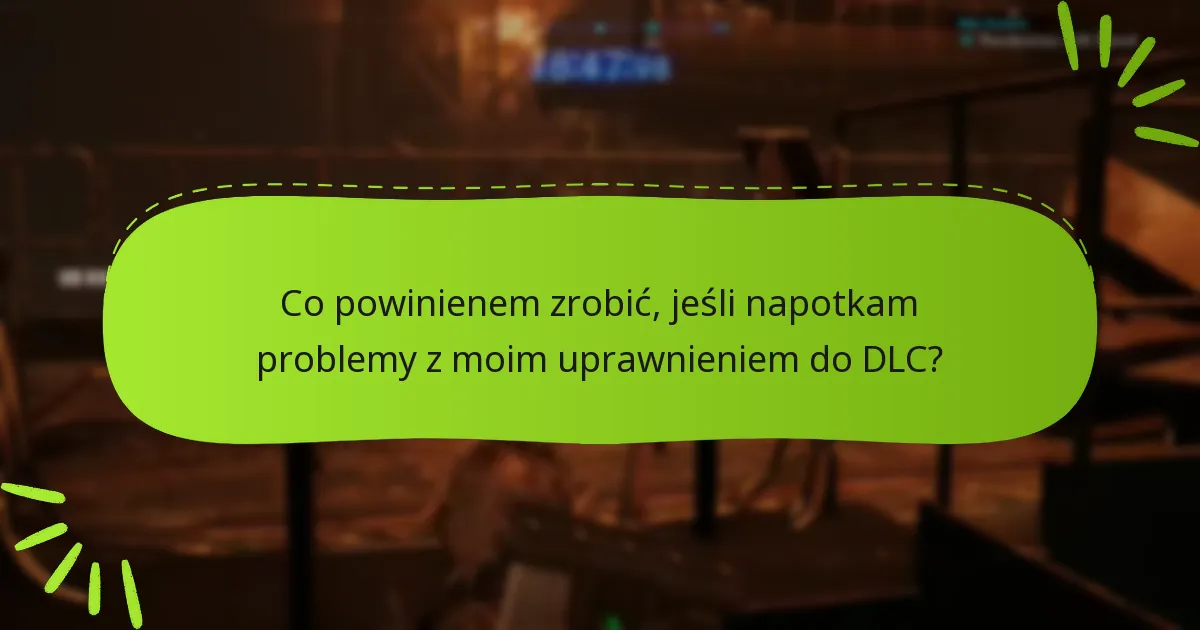 Jak mogę zgłosić swoje uprawnienie do DLC dla Final Fantasy VII Remake: Intergrade?