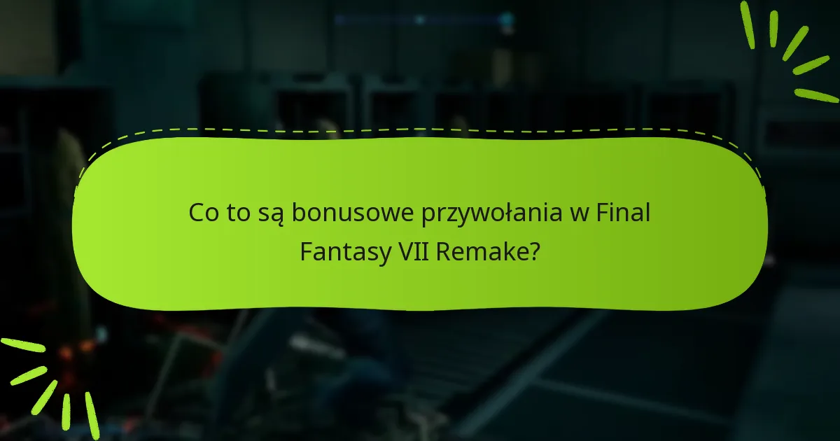 Jak uzyskać dostęp do bonusowych przywołań w Final Fantasy VII Remake?