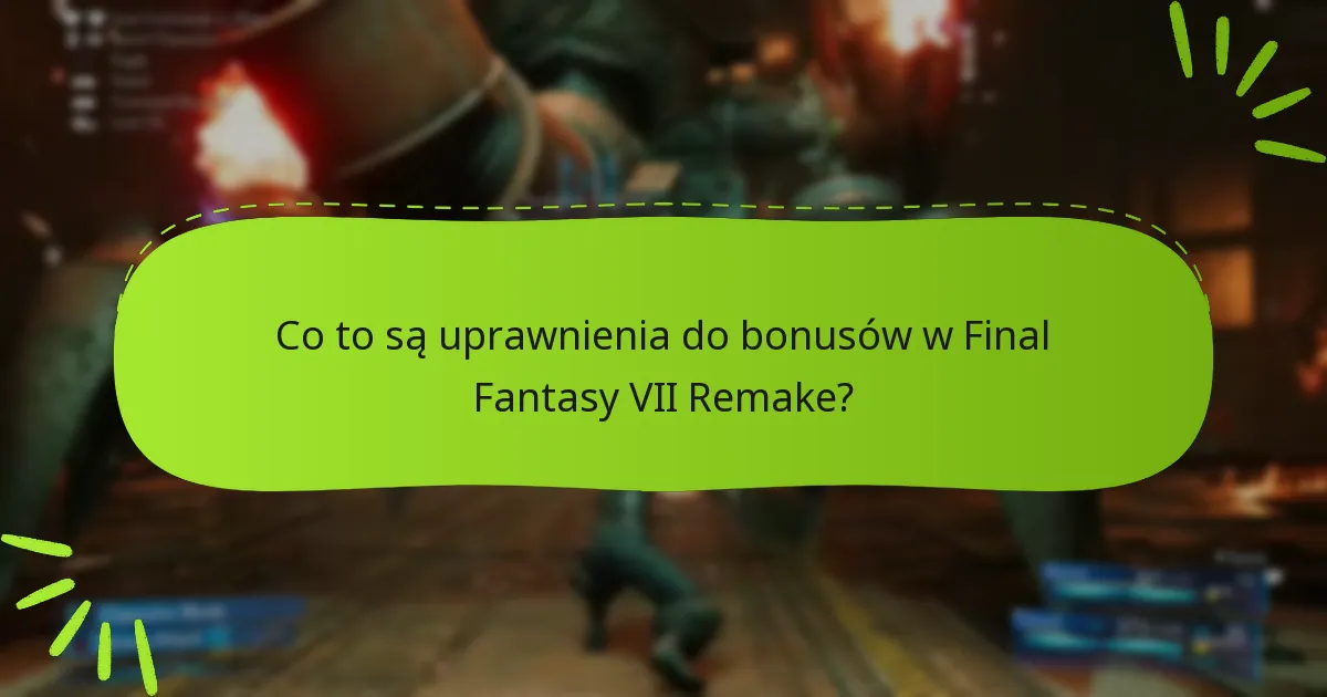 Jakie edycje Final Fantasy VII Remake oferują uprawnienia do bonusów?