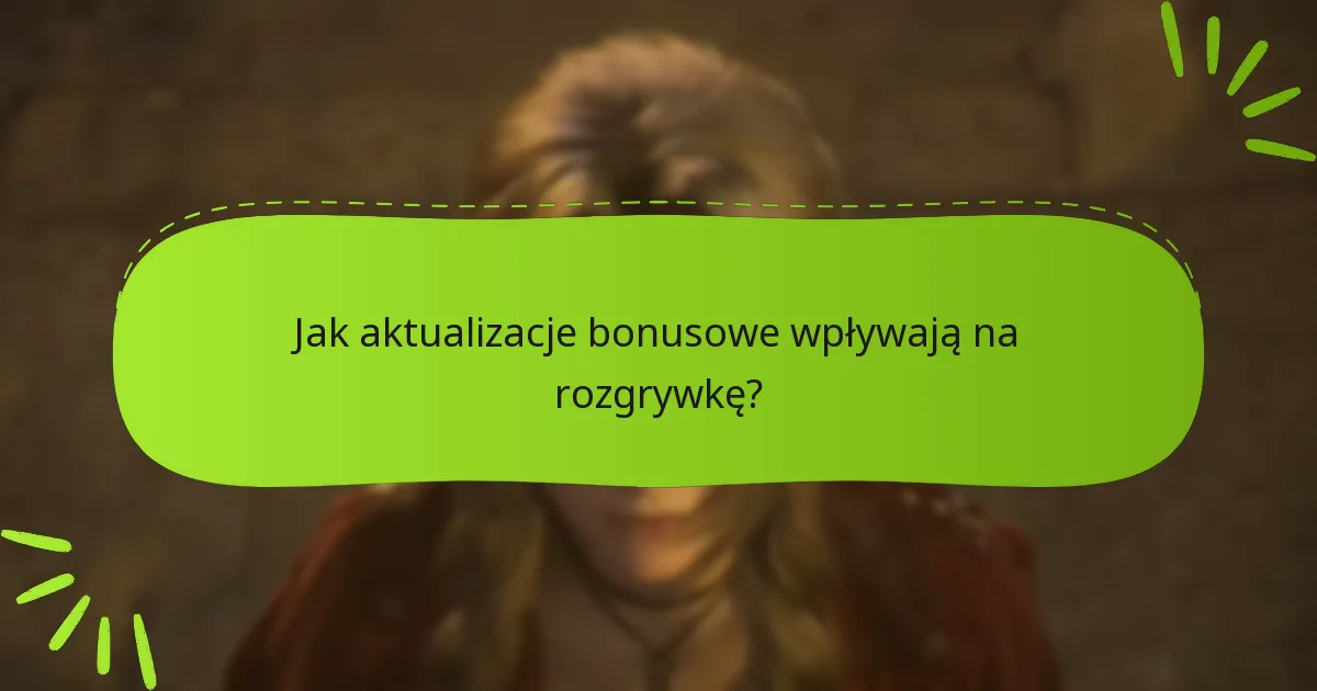 Jak aktualizacje bonusowe wpływają na rozgrywkę?