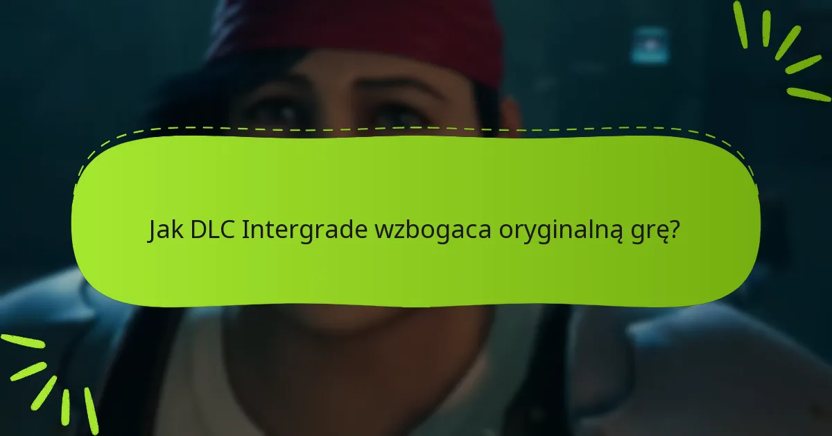 Jak DLC Intergrade wpisuje się w szerszą narrację Final Fantasy VII?
