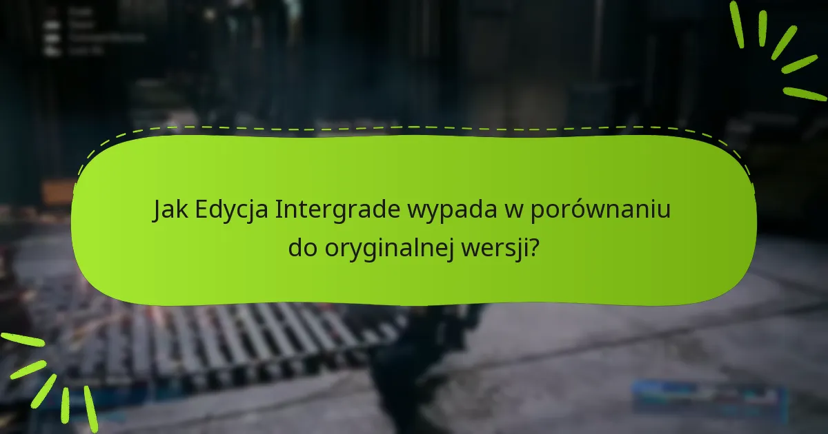Jakie są notatki dotyczące poprawek dla Final Fantasy VII Remake: Edycja Intergrade?