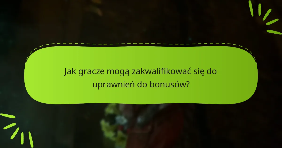 Jak gracze mogą zakwalifikować się do uprawnień do bonusów?