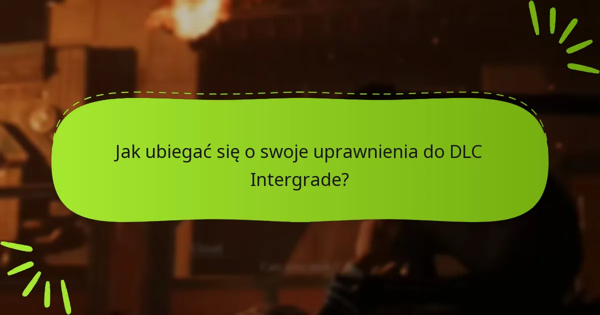 Jak ubiegać się o swoje uprawnienia do DLC Intergrade?
