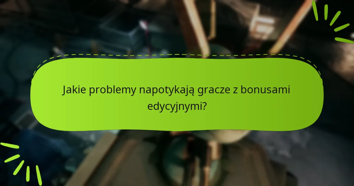 Jak bonusy edycyjne wpływają na doświadczenie rozgrywki?
