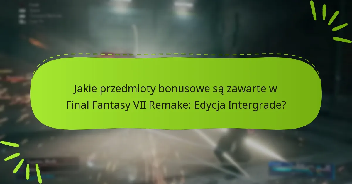 Jakie są opinie użytkowników na temat przedmiotów bonusowych w Edycji Intergrade?