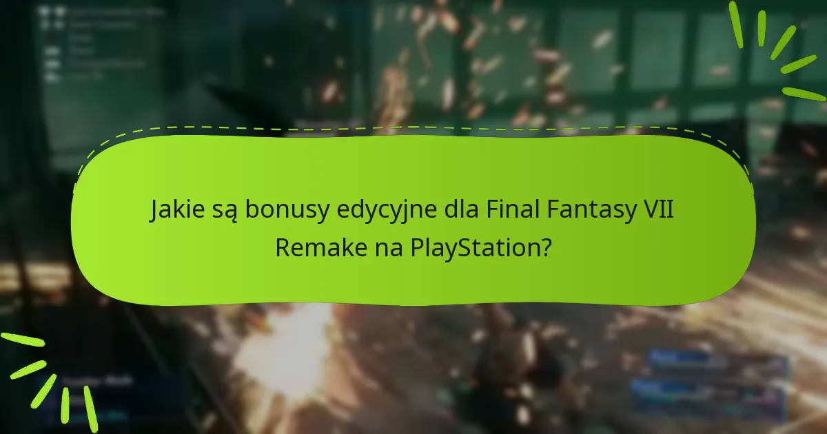 Jakie są bonusy za przedsprzedaż Final Fantasy VII Remake?