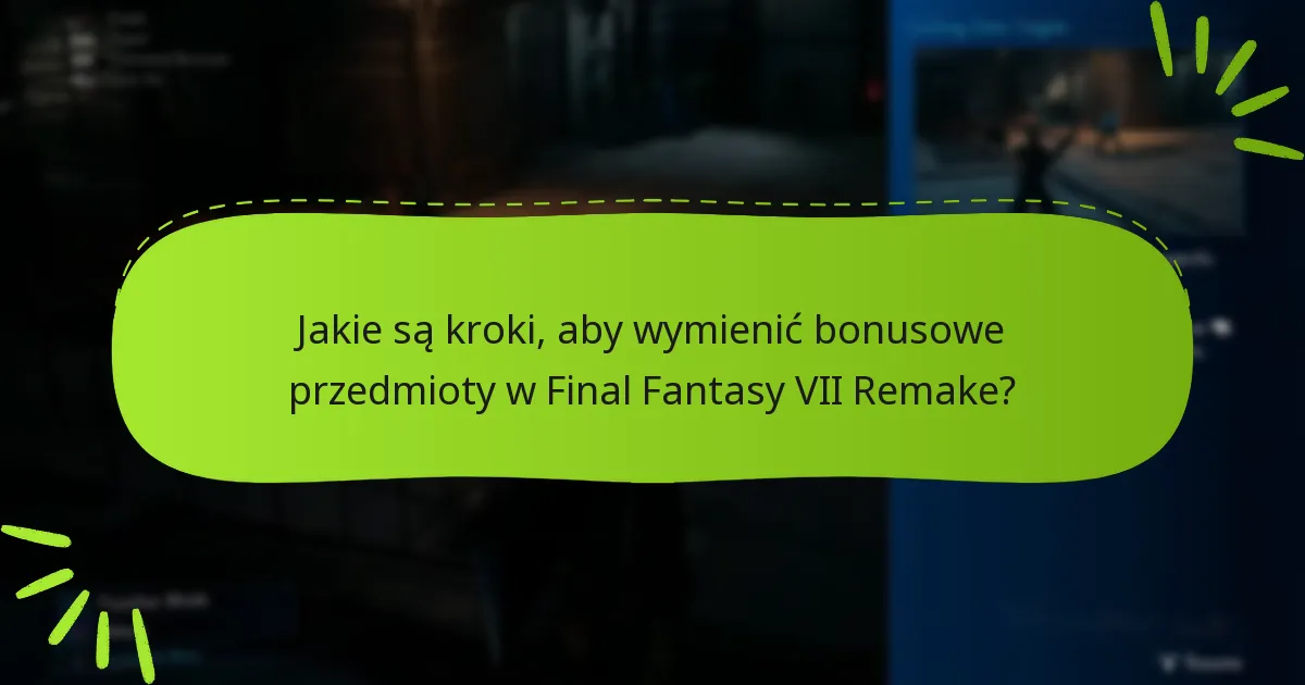 Dlaczego przedmioty bonusowe są oferowane w Final Fantasy VII Remake?
