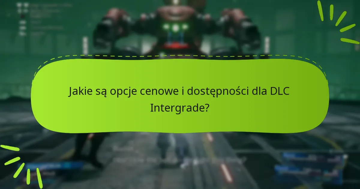Jak DLC Intergrade wypada w porównaniu do innych DLC Final Fantasy VII?