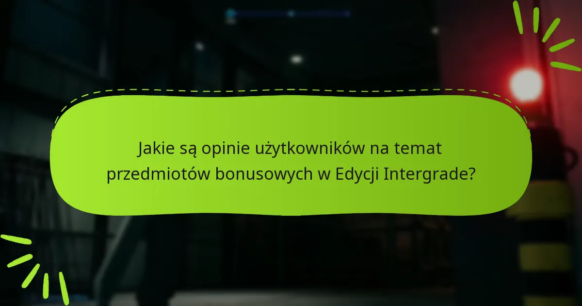 Jakie są potencjalne wady przedmiotów bonusowych w Edycji Intergrade?